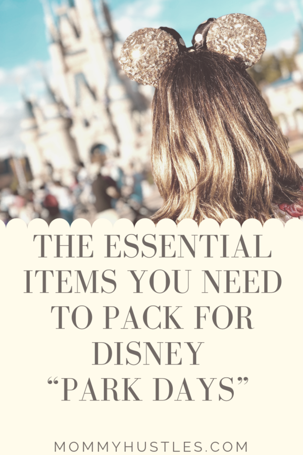 The Essential Items You Need To Pack For Disney “Park Days”