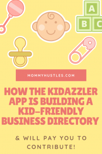 How The Kidazzler App Is Building a Kid-Friendly Business Directory & Will Pay You to Contribute! - MommyHustles.com