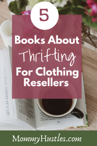5 Books About Thrifting for Clothing Resellers