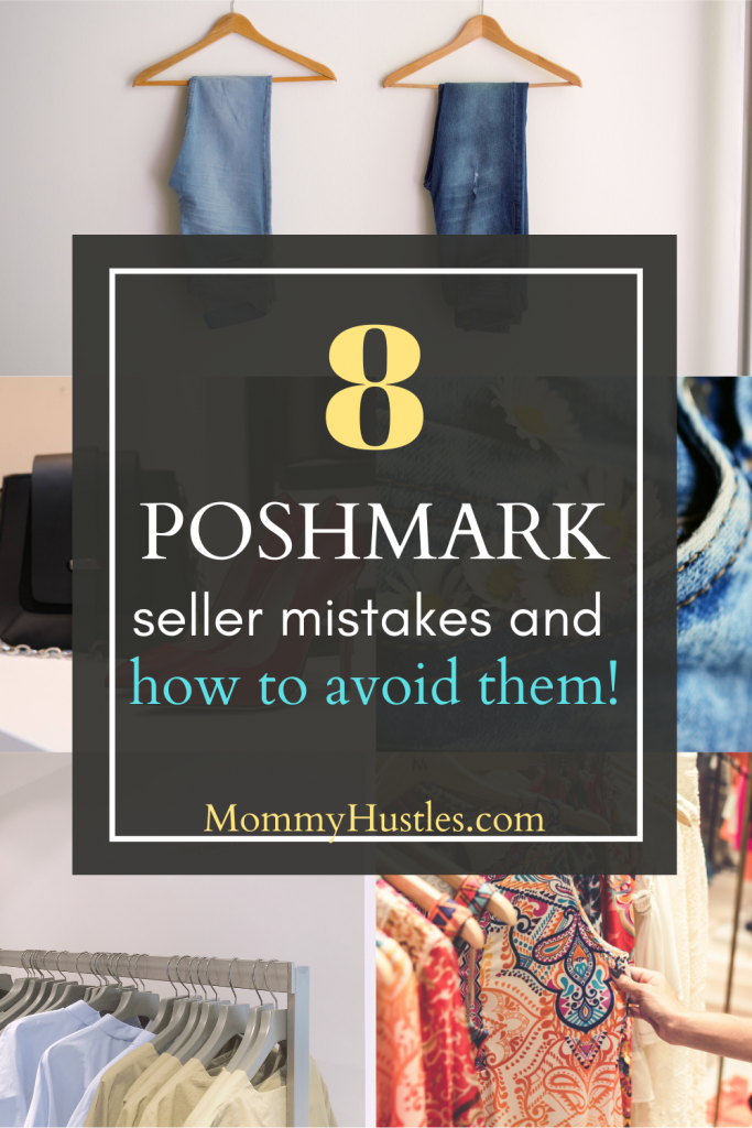 8 Poshmark Seller Mistakes - MommyHustles.com